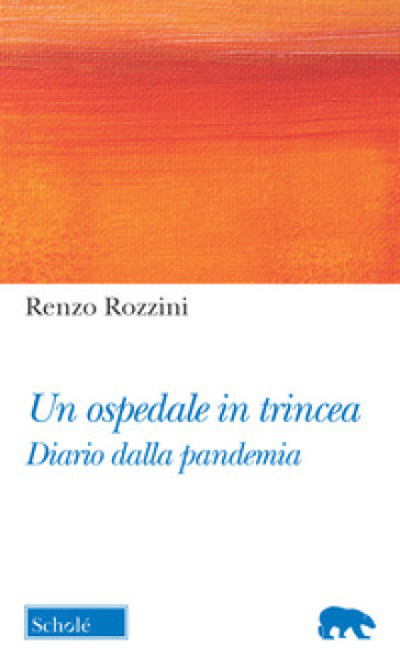 Un ospedale in trincea. Diario dalla pandemia - Renzo Rozzini