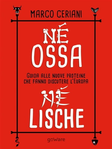 Né ossa, né lische. Guida alle nuove proteine che fanno discutere l'Europa - Marco Ceriani