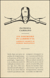 Un ossimoro in Lambretta. Labirinti segreti di Giorgio Manganelli