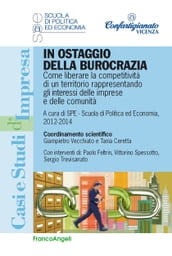 In ostaggio della burocrazia. Come liberare la competitività di un territorio rappresentando gli interessi delle imprese e delle comunità.