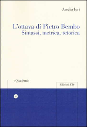 L'ottava di Pietro Bembo. Sintassi, metrica, retorica - Amelia Juri