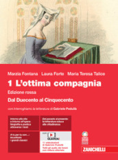 L ottima compagnia. Ediz. rossa. Con Divina Commedia. Per le Scuole superiori. Con e-book. Con espansione online. Vol. 1: Dal Duecento al Cinquecento