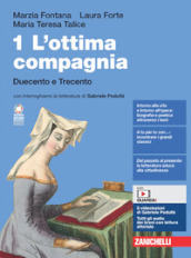 L ottima compagnia. Per le Scuole superiori. Con e-book. Con espansione online. Vol. 1: Duecento e Trecento