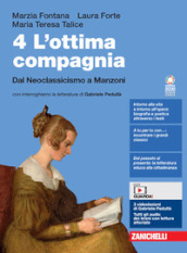 L ottima compagnia. Per le Scuole superiori. Con e-book. Con espansione online. Vol. 4: Dal Neoclassicismo a Manzoni