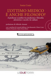 L ottimo medico è anche filosofo? Il proficuo scambio tra medicina e filosofia attraverso i secoli e le culture