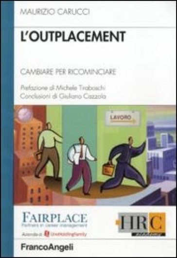 L'outplacement. Cambiare per ricominciare - Maurizio Carucci