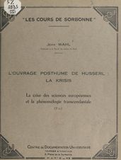 L ouvrage posthume de Husserl : La Krisis : la crise des sciences européennes et la phénoménologie transcendantale (Fin)