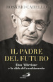 Il padre del futuro. Don Alberione e la sfida del cambiamento