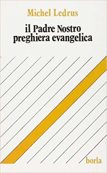 Il padre nostro preghiera evangelica - Michel Ledrus