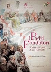 I padri fondatori. 150 anni dello Stato italiano