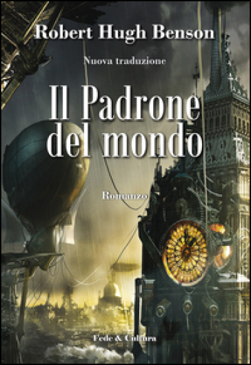 Il padrone del mondo. Ediz. illustrata - Robert Hugh Benson