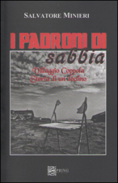 I padroni di sabbia. Villaggio Coppola. Storia di un declino