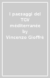 I paesaggi del TGV méditerranée