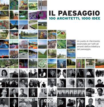 Il paesaggio. 100 architetti, 1000 idee - Daniela Santos Quartino