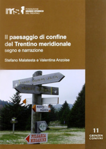 Il paesaggio di confine del Trentino meridionale - Stefano Malatesta - Valentina Anzoise