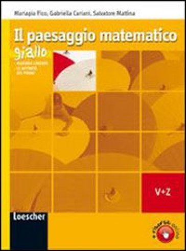 Il paesaggio matematico. Modulo V-Z: Algebra lineare-Le affinità del piano. Ediz. gialla. Con espansione online. Per le Scuole superiori - Gabriella Cariani - Mariapia Fico - Salvatore Mattina