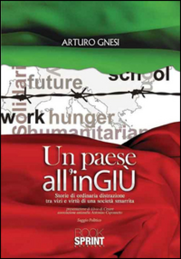 Un paese all'inGIU. Storie di ordinaria distrazione tra vizi e virtù di una società smarrita - Arturo Gnesi