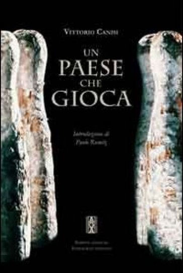 Un paese che gioca. Ediz. illustrata - Vittorio Canisi