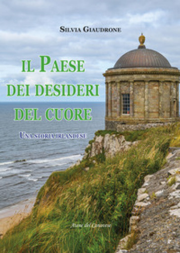 Il paese dei desideri del cuore - Silvia Giaudrone