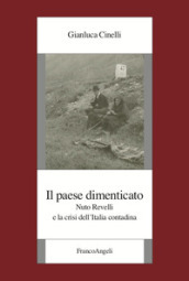 Il paese dimenticato. Nuto Revelli e la crisi dell Italia contadina