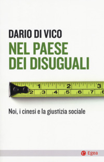 Nel paese dei disuguali. Noi, i cinesi e la giustizia sociale - Dario Di Vico