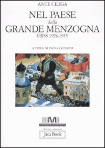 Nel paese della grande menzogna. URSS 1926-1935 - Ante Ciliga