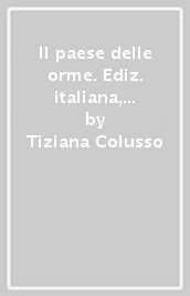 Il paese delle orme. Ediz. italiana, spagnola, francese e inglese