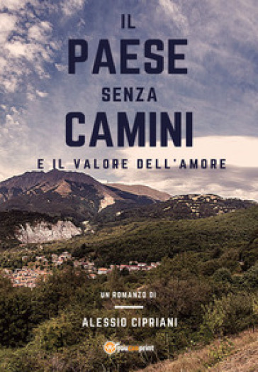 Il paese senza camini e il valore dell'amore - Alessio Cipriani