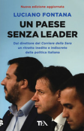 Un paese senza leader. Storie, protagonisti e retroscena di una classe politica in crisi