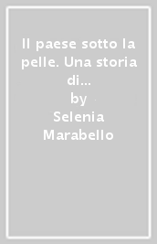 Il paese sotto la pelle. Una storia di migrazione e co-sviluppo tra il Ghana e l Italia