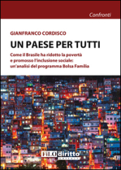 Un paese per tutti. Come il Brasile ha ridotto la povertà e promosso l inclusione sociale: un analisi del programma Bolsa Familia