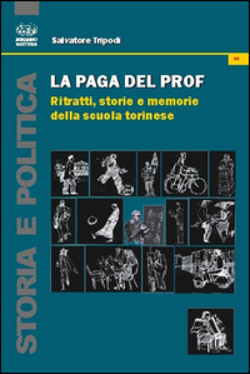 La paga del prof. Ritratti, storie e memorie della scuola torinese - Salvatore Tripodi