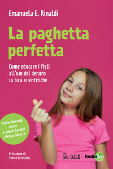 La paghetta perfetta. Come educare i figli all'uso del denaro su basi scientifiche - Emanuela E. Rinaldi