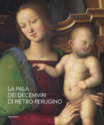 La pala dei Decemviri di Pietro Perugino - Marco Pierini - Barbara Jatta