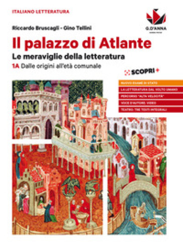 Il palazzo di Atlante. Le meraviglie della letteratura. Per le Scuole superiori. 1A: Dalle origini all'età comunale - Riccardo Bruscagli - Gino Tellini