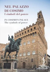 Nel palazzo di Cosimo. I simboli del potere-In Cosimo's palace. The symbols of power. Cata...