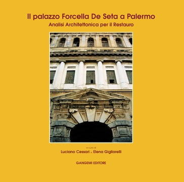 Il palazzo Forcella de Seta a Palermo - Elena Gigliarelli - Luciano Cessari