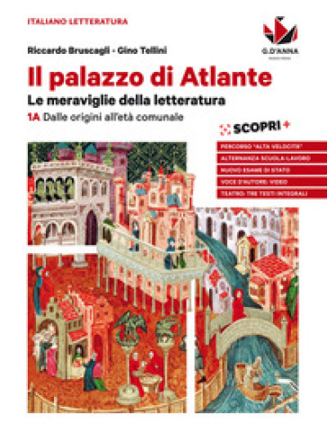 Il palazzo di atlante. Le meraviglie della letteratura. Per le Scuole superiori. Con e-book. Con espansione online. 1A-1B: Dalle origini all'età comunale-Dall'umanesimo alla controriforma - Riccardo Bruscagli - Gino Tellini