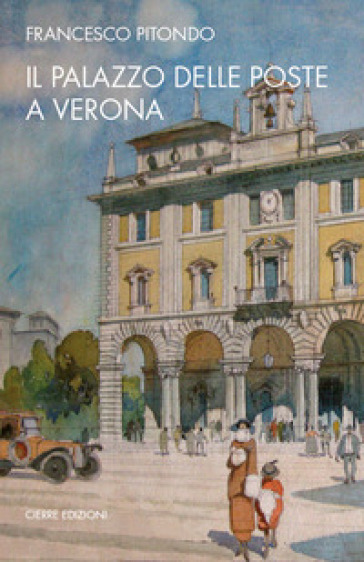 Il palazzo delle Poste a Verona - Francesco Pitondo