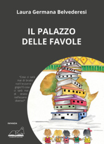 Il palazzo delle favole. Ediz. a colori - Laura Germana Belvederesi