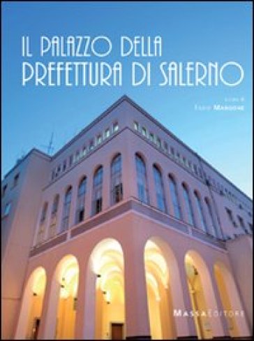 Il palazzo della prefettura di Salerno - Fabio Mangone - Giuseppe D