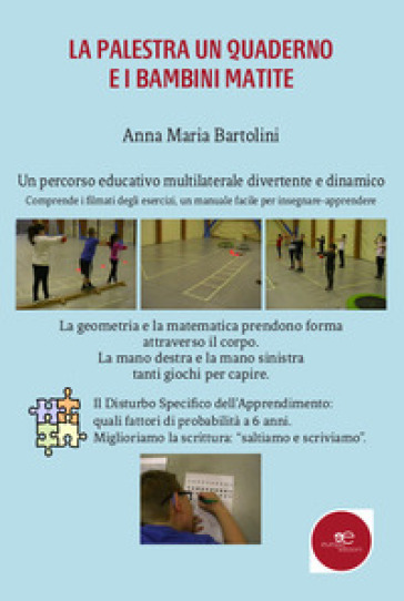 La palestra, un quaderno e i bambini matite. Un percorso educativo multilaterale divertente e dinamico - Anna Maria Bartolini