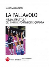 La pallavolo. Nella struttura dei giochi sportivi e di squadra