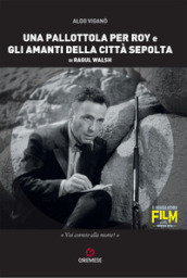 Una pallottola per Roy e Gli amanti della città sepolta di Raoul Walsh