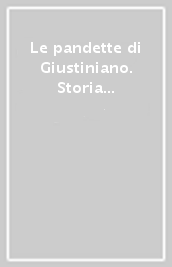 Le pandette di Giustiniano. Storia e fortuna delle «Littera florentina»