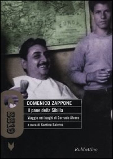 Il pane della Sibilla. Viaggio nei luoghi di Corrado Alvaro - Domenico Zappone