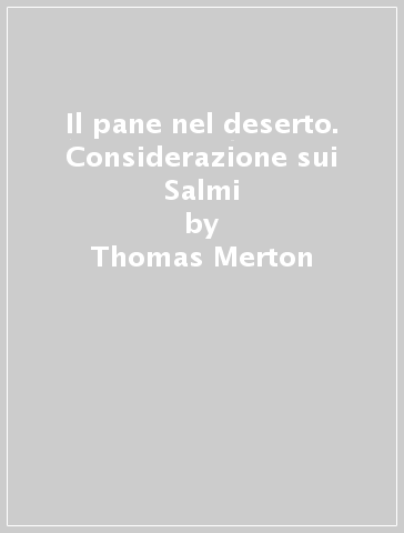 Il pane nel deserto. Considerazione sui Salmi - Thomas Merton