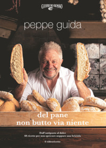 Del pane non butto via niente. Ediz. illustrata - Peppe Guida