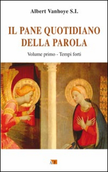 Il pane quotidiano della parola. 1: Tempi forti - Albert Vanhoye