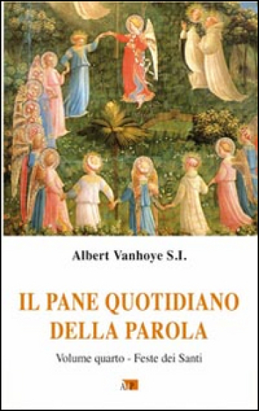 Il pane quotidiano della parola. 4: Feste dei santi - Albert Vanhoye